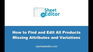 WooCommerce - How to Find and Edit Products Missing Attributes and Variations