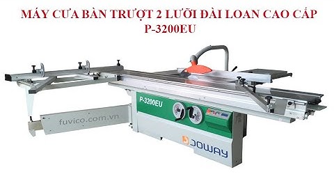 | GIỚI THIỆU | MÁY CƯA BÀN TRƯỢT 2 LƯỠI ĐÀI LOAN CAO CẤP P-3200EU
