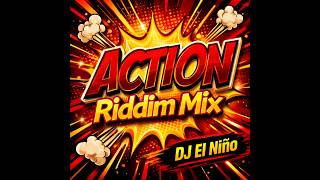 DJ El Niño | Action Riddim Mix (Action, Love How Gal Flex, Model Pon You One Time Man)