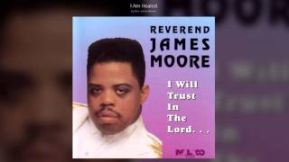 Rev. James Moore - I Am Healed (Full Tape Version) chords