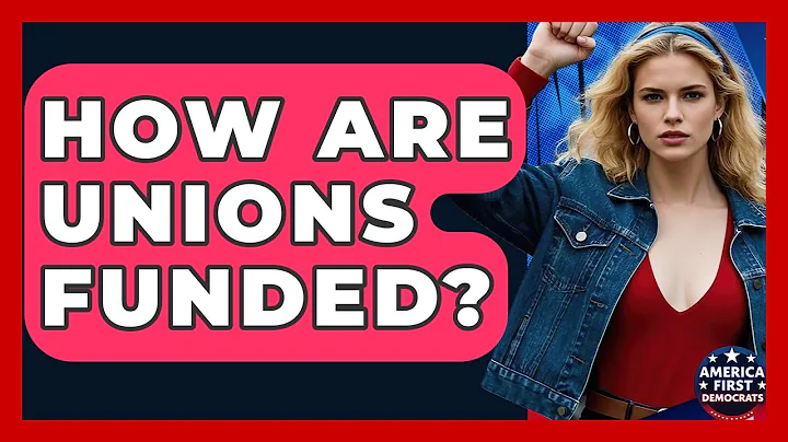 How Are Unions Funded? - America First Democrats