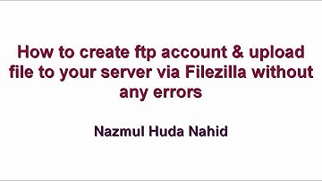 How to create FTP Account & Upload file via Filezilla without any errors