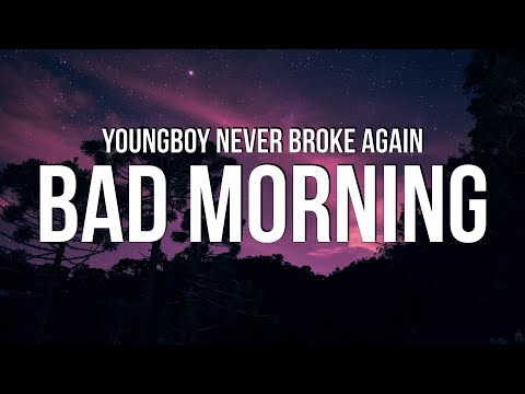 YoungBoy Never Broke Again – Bad Morning (Lyrics)