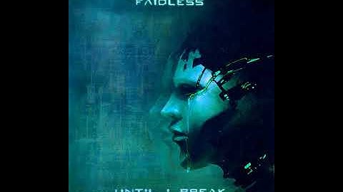 Faidless - Until I Break