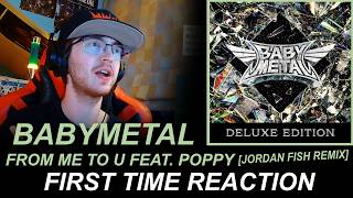BABYMETAL - from me to u (feat. Poppy) [Jordan Fish Remix] (First Time Reaction)