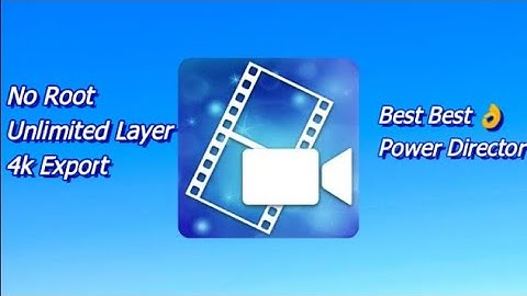Power Director Unlimited layer Mod [No Root]