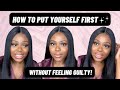 HOW TO SAY NO WITHOUT FEELING GUILTY! - PUT YOURSELF FIRST