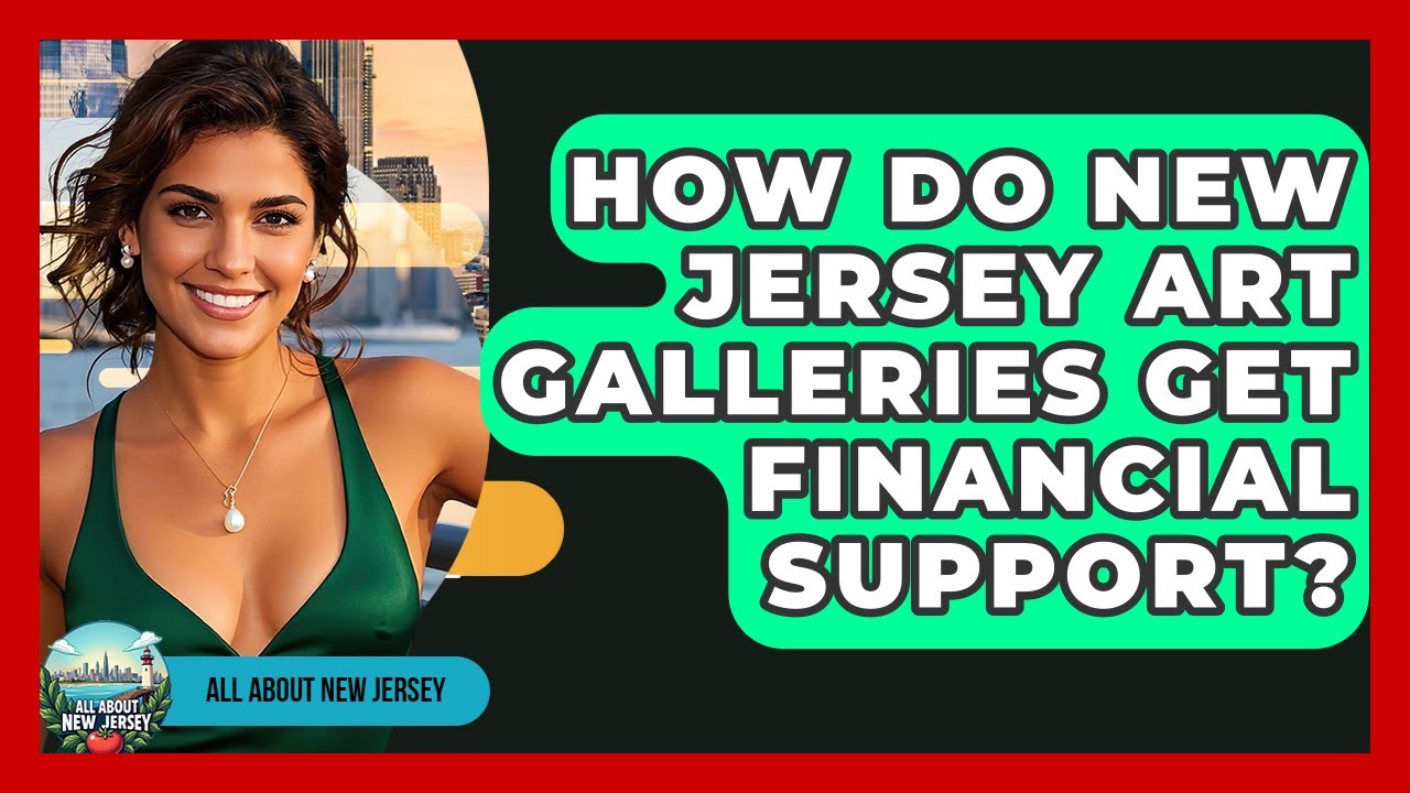 How Do New Jersey Art Galleries Get Financial Support? - All About New Jersey