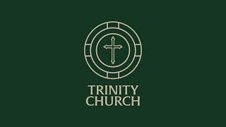 Trinity Church - May 17 2026