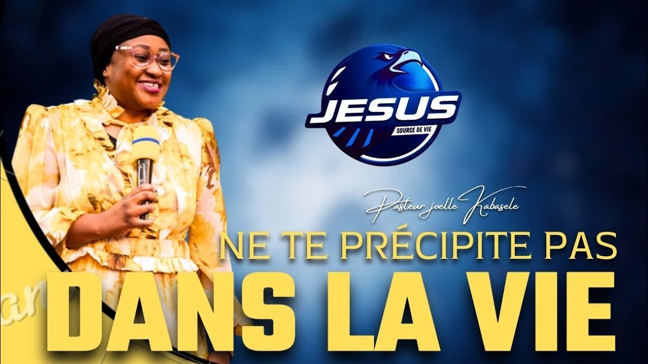 Pasteur joelle Kabasele : Ne te précipite pas dans la vie