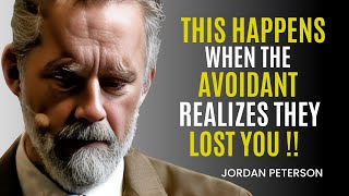 This Is What Happens When the Avoidant Realizes They've Truly Lost You | Jordan Peterson Motivation