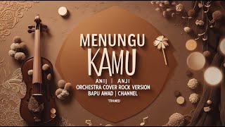 Menunggu Kamu - Anji | ORCHESTRA COVER ROCK VERSION |