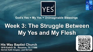 Yes² -  God Yes x My Yes - The Struggle Between My Yes and My Flesh - Sunday Jan 18,2026 - 9am