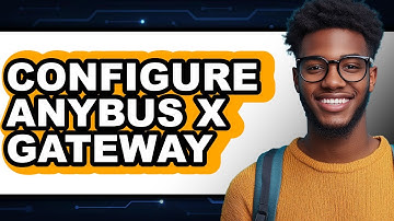 How to Configure Anybus X Gateway - Easy Guide