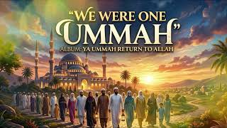 We Were One Ummah Deep Emotional Arabic English Nasheed Reflection On Unity & Journey