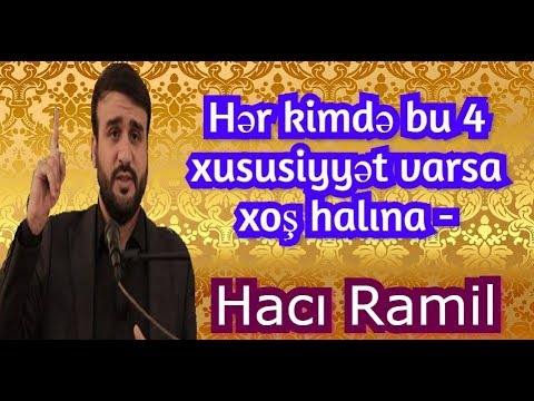 Hər kimdə bu 4 xususiyyət varsa xoş halına - Hacı Ramil )