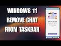 How to Remove Chat from Taskbar on Windows 11