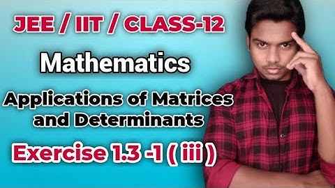JEE/ IIT |Class-12 |Maths |Applications of Matrices and Determinants| Exercise 1.3-1(iii)