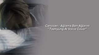 Ağlama Ben Ağlarım (V ~ Kim Taehyung) Ai Cover Turkish Song Resimi