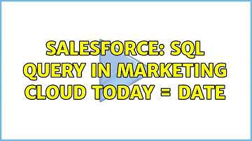 Salesforce: SQL Query in Marketing Cloud Today = date