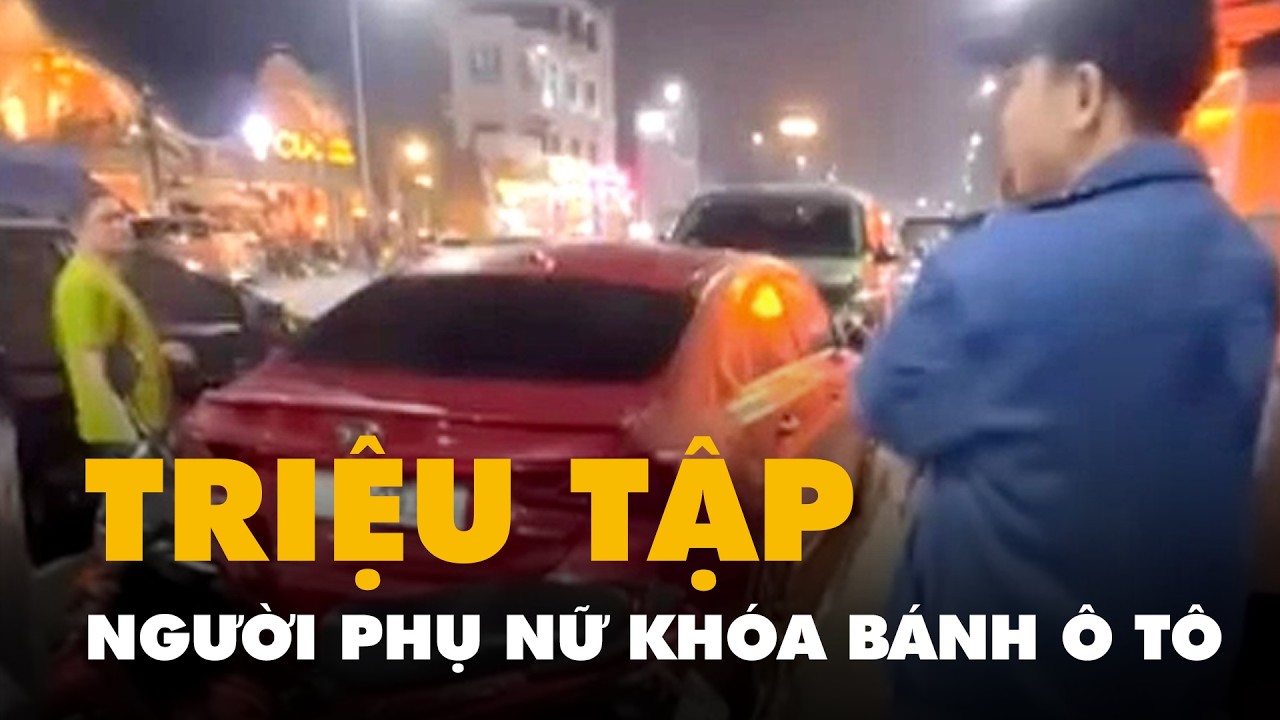 Người phụ nữ khóa bánh ô tô đỗ ở lề đường bị công an triệu tập làm việc