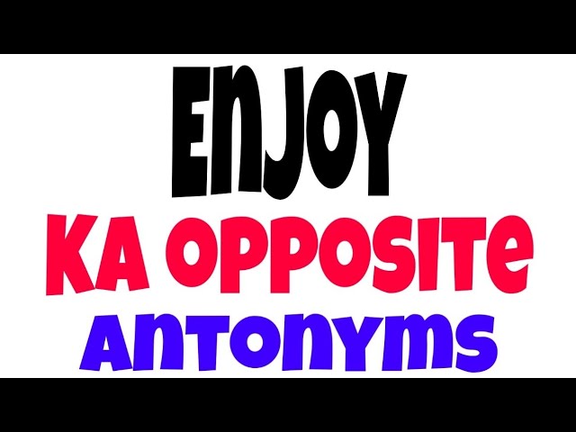 Opposite Of Enjoy, Antonyms of Enjoy, Meaning and Example Sentences -  English Grammar Here