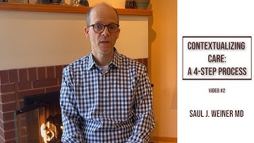 Contextualizing Care: A 4-Step Process (video #2 in series)