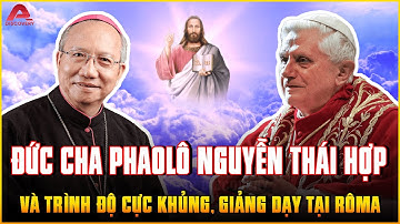 ĐỨC CHA PHAOLÔ NGUYỄN THÁI HỢP: Từng giảng dạy tại RÔMA, là thầy của LINH MỤC KHẮP THẾ GIỚI | AP