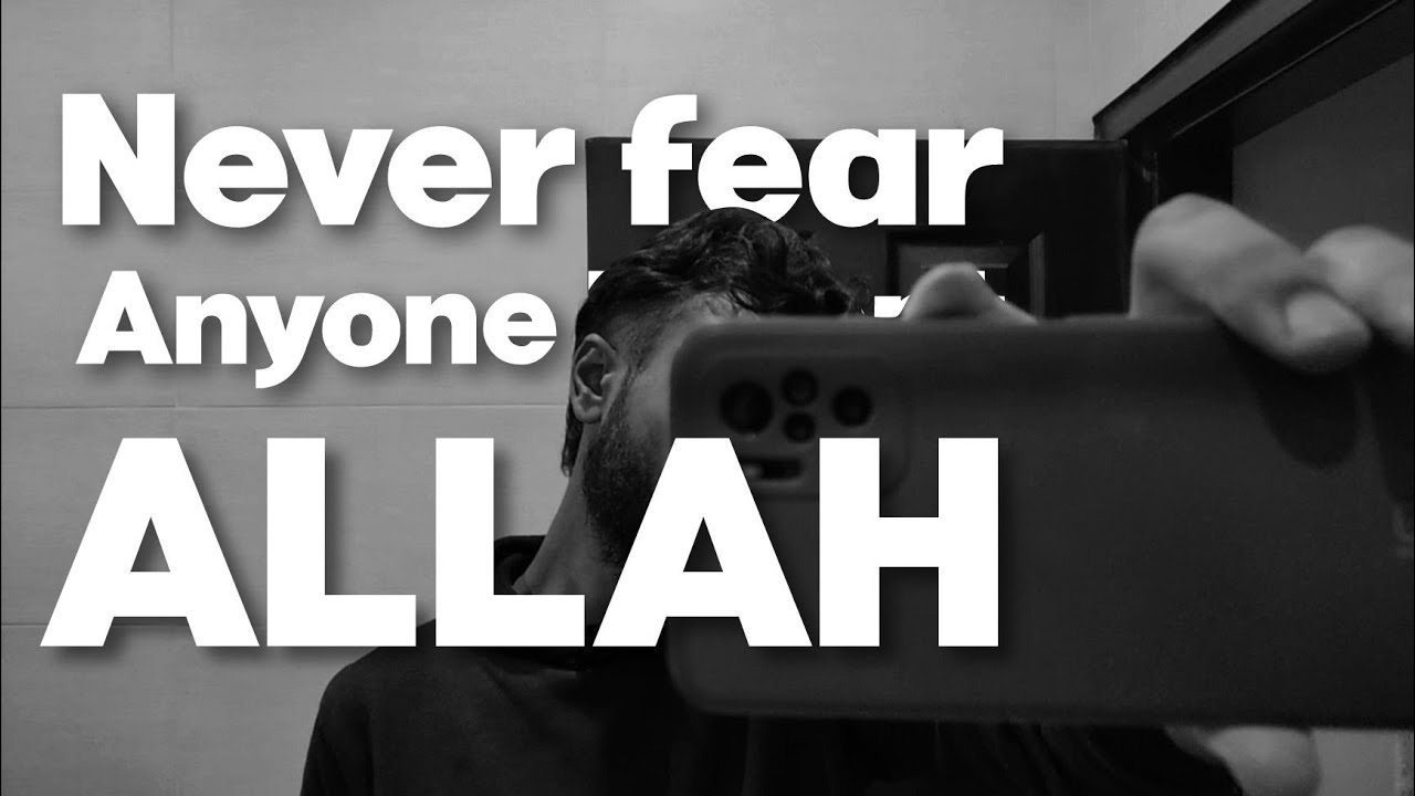 Never Fear Anyone Except Allah YouTube Never Fear Anyone Except Allah YouTube