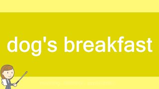 dog's breakfast