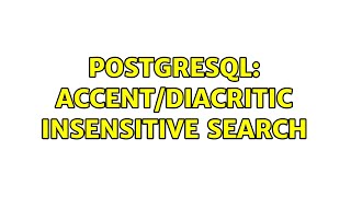 PostgreSQL: Accent/diacritic insensitive search