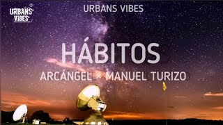 Hábitos (Letra) ~ Arcangel Ft Manuel Turizo (Historias de un Capricornio)