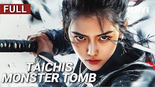 Taichis Monster Tomb | Martial Arts/Action/Adventure | Chinese movie 2025 | iQIYI Movie English