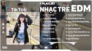 LK Nhạc Trẻ Remix Hot TikTok 2024 - EDM TikTok Mới Nhất 2024 ♫ BXH Nhạc Trẻ Remix Hot Nhất Hiện Nay