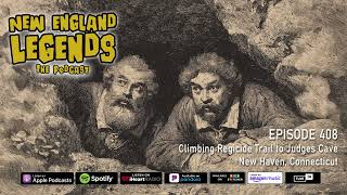 New England Legends Podcast 408 - Climbing Regicide Trail to Judges Cave