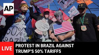 LIVE: Protest in Brazil after Trump imposes 50% tariffs