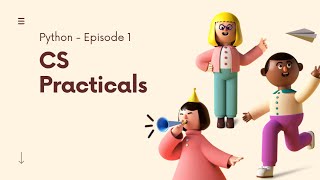 CS Practicals | EP-01 | Python