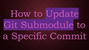 How to Update Git Submodule to a Specific Commit