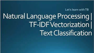 Natural Language Processing | TF-IDF Vectorization | Text Classification