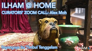 ILHAM @ HOME: Curators' Zoom Call with Collector Alex Moh