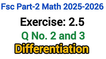 FSC Part-2 Math | Exercise 2.5 | Question No. 2, 3 | Chapter 2 | Differentiation