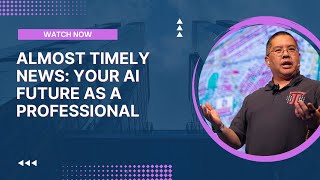 Almost Timely News:  Your AI Future as a Professional (20240526)