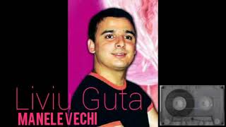 Liviu Guta - Viata omului (2003) [ORIGINALA] Manele Vechi