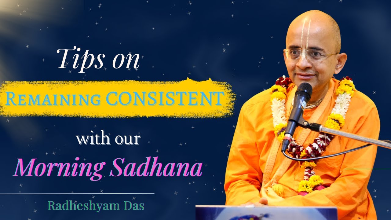 Tips on Remaining consistent with our morning Sadhana | ISKCON Silicon Valley | Radheshyam Das