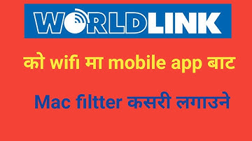 How to add mac address in worldlink WiFi || worldlink WiFi मा Mac address कसरी लगाउने