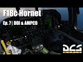 DCS WORD - F18c Hornet | Episode #7 - DDI & AMPCD ||