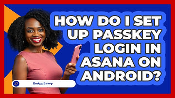 How do I set up passkey login in Asana on Android? - Be App Savvy