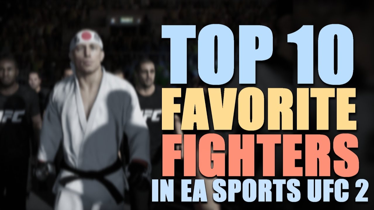 My Top 10 Favorite Fighters In EA Sports UFC 2 - YouTube