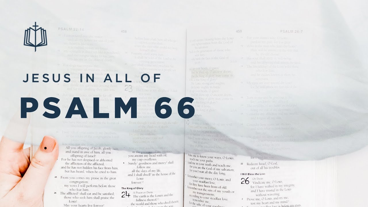 Psalm 66: Come and See What Our God has Done!