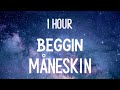 Måneskin Beggin 1 Hour